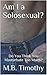 Am I a Solosexual? by M.B. Timothy