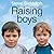 Raising Boys: Why Boys Are Different and How to Help Them Become Happy and Well-Balanced Men