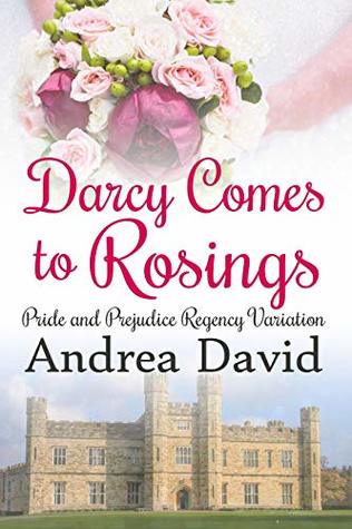 Darcy Comes to Rosings: Regency Pride and Prejudice Variation (My Sweet Darcy)