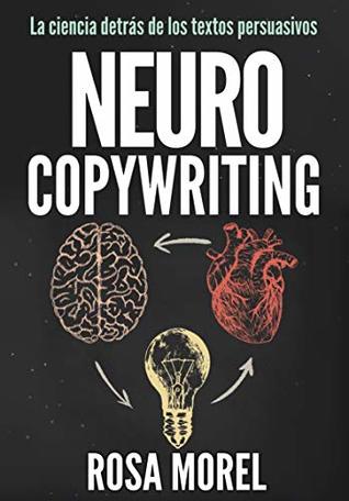 Neurocopywriting: La ciencia detrás de los textos persuasivos (Kindle Edition)