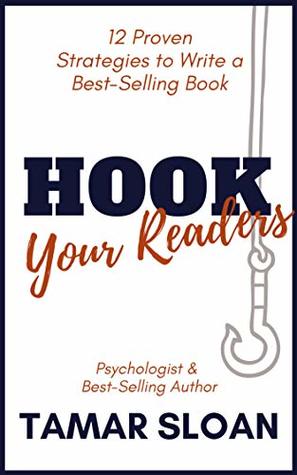 Hook Your Readers: 12 Proven Strategies to Write a Best-Selling Book (Kindle Edition)