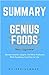 Summary: 'Genius Foods by Max Lugavere' - Become Smarter, Happier, and More Productive While Protecting Your Brain for Life (Genius Foods: Become Smarter, ... More Productive - A Full Summary Book 1)