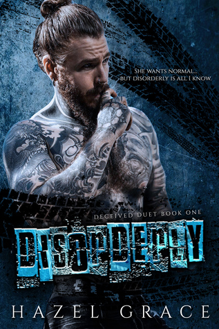 Disorderly (Deceived Duet, #1)