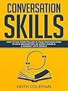 Conversation Skills: How to Use Storytelling in Your Communication to Gain Recognition, Be More Likeable, & Connect with People (Socialize Charismatically Book 2)