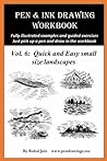 Pen and Ink Drawing Workbook Vol 6: Drawing Quick and Easy Pen & Ink Landscapes (Pen and Ink Workbooks)