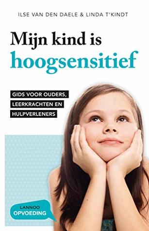 Mijn kind is hoogsensitief: Gids voor ouders, leerkrachten en hulpverleners (Mama Baas) (Dutch Edition)