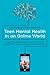 Teen Mental Health in an Online World: Supporting Young People around their Use of Social Media, Apps, Gaming, Texting and the Rest