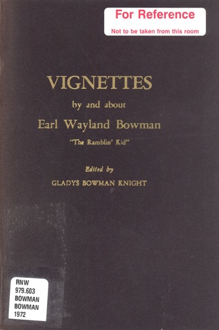 Vignettes by and about Earl Wayland Bowman, "The Ramblin' Kid"