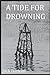 A Tide for Drowning