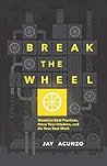 Break the Wheel by Jay Acunzo