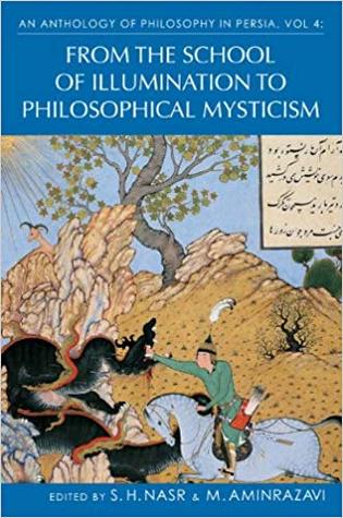 An Anthology of Philosophy in Persia, Volume 4: From the School of Illumination to Philosophical Mysticism (Hardcover)