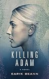 Killing Adam by Earik Beann