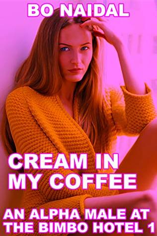 Cream in My Coffee (An Alpha Male at The Bimbo Hotel Book 1)