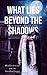 What Lies Beyond the Shadows: a 2018 Halloween Anthology