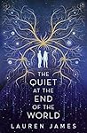 The Quiet at the End of the World by Lauren   James