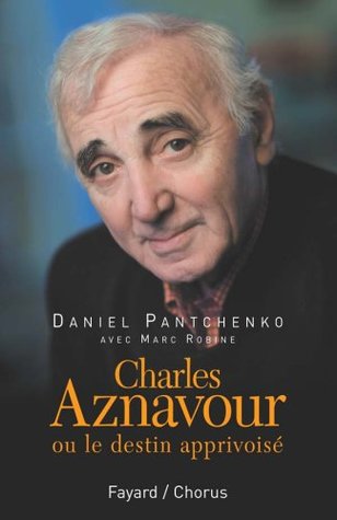 CHARLES AZNAVOUR : OU LE DESTIN APPRIVOISÉ (Paperback)