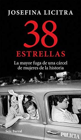 38 estrellas: la mayor fuga de una cárcel de mujeres de la historia (Kindle Edition)