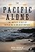 The Pacific Alone: The Untold Story of Kayaking's Boldest Voyage