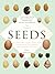 The Triumph of Seeds: How Grains, Nuts, Kernels, Pulses, and Pips Conquered the Plant Kingdom and Shaped Human History