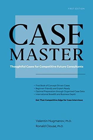 Case Master: Thoughtful Cases for Competitive Future Consultants (Case Interview Exclusive) (Case Master Series)