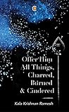 Offer Him All Things : Charred, Burned & Cindered