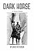 Dark Horse: A Heroin Memoir