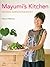 Mayumi's Kitchen―10日間デトックス・レシピ by Mayumi Nishimura