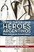Héroes argentinos: Doce médicos que hicieron historia (Spanish Edition)