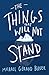 The Things That Will Not Stand