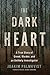 The Dark Heart A True Story of Greed, Murder, and an Unlikely Investigator by Joakim Palmkvist