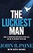The Luckiest Man: How a Seventeen-Year Battle with ALS Led Me to Intimacy with God