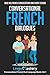 Conversational French Dialogues: Over 100 French Conversations and Short Stories (Conversational French Dual Language Books)
