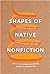 Shapes of Native Nonfiction...