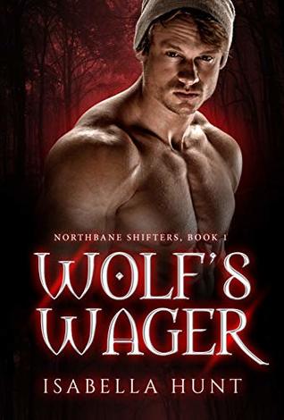 Wolf's Wager (Northbane Shifters, #1)