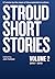 Stroud Short Stories Volume 2 2015-2018