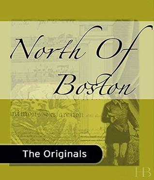 North of Boston - (ANNOTATED) [Unabridged Content] [Critical] [Classics Literary]