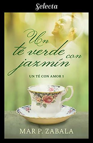 Un té verde con jazmín (Un té con amor, #1)