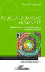 Pour un Urbanisme Humaniste, réalités d'hier, utopie d'aujourd'hui, réalité de demain ?