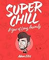 Super Chill by Adam Ellis Super Chill by Adam Ellis