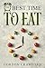 THE BEST TIME TO EAT. The Main Principle for Building a Beaut... by Gordon Crawford