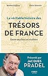 La véritable Histoire des trésors de France - Entre mythes et réalités (French Edition)