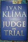 JUDGE ON TRIAL by Ivan Klíma