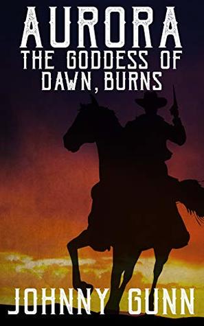 Aurora, The Goddess of Dawn, Burns: A Slim Calhoun, Bull Morrison Western (Kindle Edition)