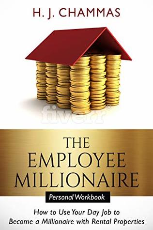 The Employee Millionaire - Personal Workbook: How to Use Your Day Job to Become a Millionaire with Rental Properties (The Employee Millionaire Real Estate Investor Book 3)