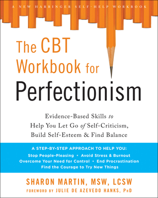 pdf download The CBT Workbook for Perfectionism: Evidence-Based Skills to Help You Let Go of Self-Criticism, Build Self-Esteem, and Find Balance