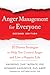 Anger Management for Everyone: Ten Proven Strategies to Help You Control Anger and Live a Happier Life