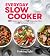 Everyday Slow Cooker: 130 Modern Recipes, with 40 Gluten-Free Dishes and 50 Multicooker Variations