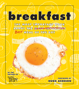 Breakfast: The Most Important Book About the Best Meal of the Day (Hardcover)