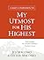 A Daily Companion to My Utmost for His Highest: Fresh Insights for Oswald Chambers' Timeless Classic