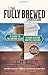 The Fully Brewed Christian by R. T. Moser